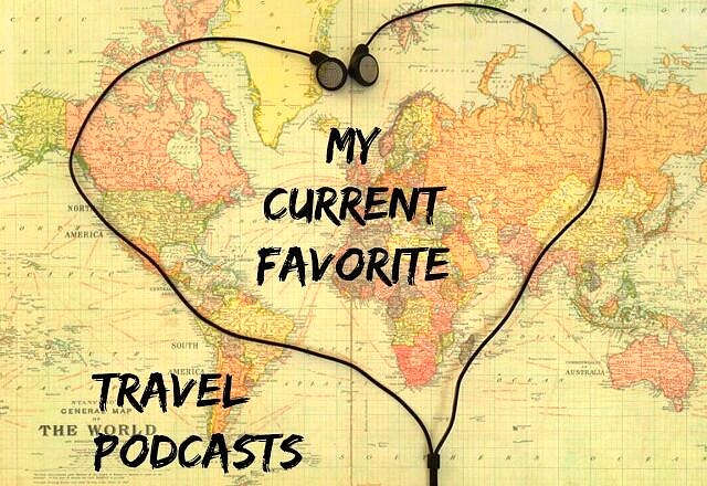 My Current Favorite Travel Podcasts