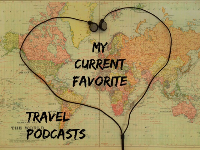My Current Favorite Travel Podcasts
